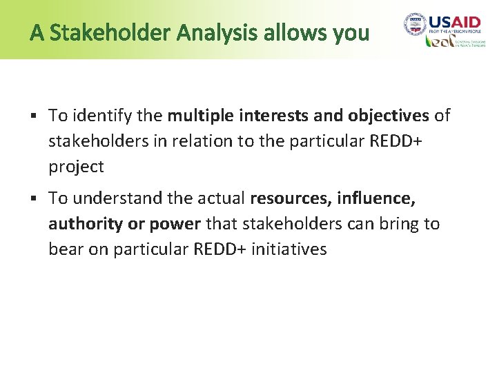 A Stakeholder Analysis allows you § To identify the multiple interests and objectives of