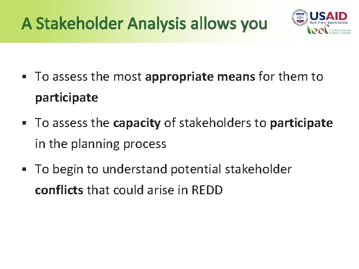 A Stakeholder Analysis allows you § To assess the most appropriate means for them