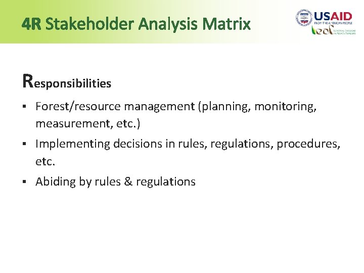 4 R Stakeholder Analysis Matrix Responsibilities § Forest/resource management (planning, monitoring, measurement, etc. )