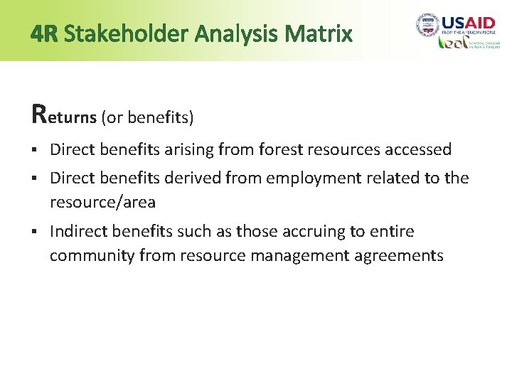 4 R Stakeholder Analysis Matrix Returns (or benefits) § Direct benefits arising from forest