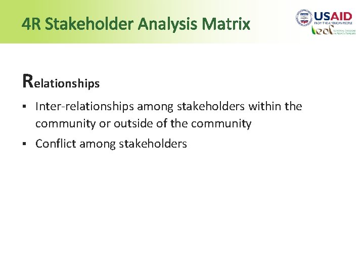 4 R Stakeholder Analysis Matrix Relationships § Inter-relationships among stakeholders within the community or