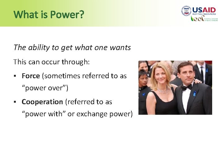 What is Power? The ability to get what one wants This can occur through: