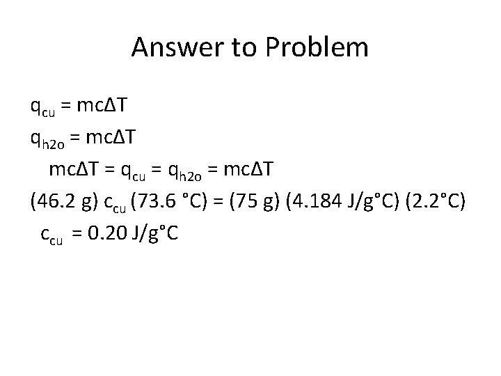 Answer to Problem qcu = mcΔT qh 2 o = mcΔT = qcu =