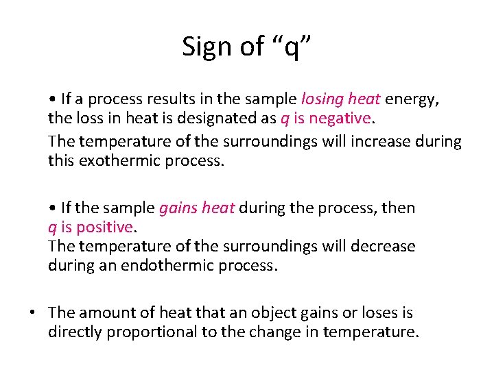 Sign of “q” • If a process results in the sample losing heat energy,