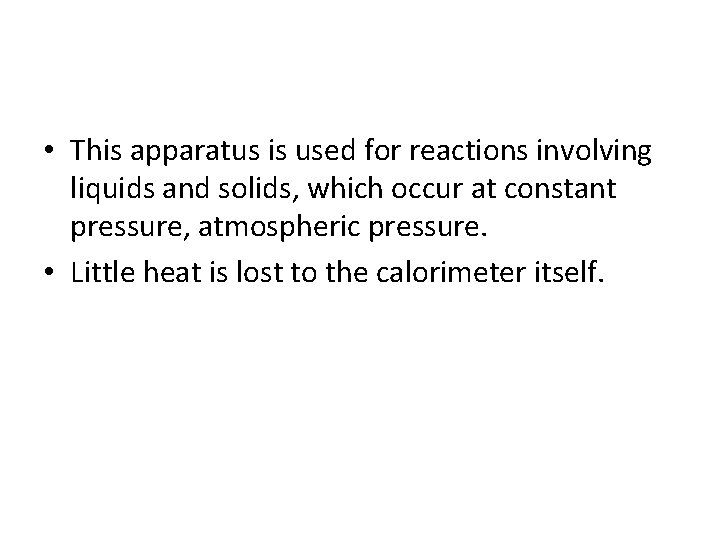  • This apparatus is used for reactions involving liquids and solids, which occur