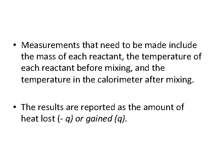  • Measurements that need to be made include the mass of each reactant,