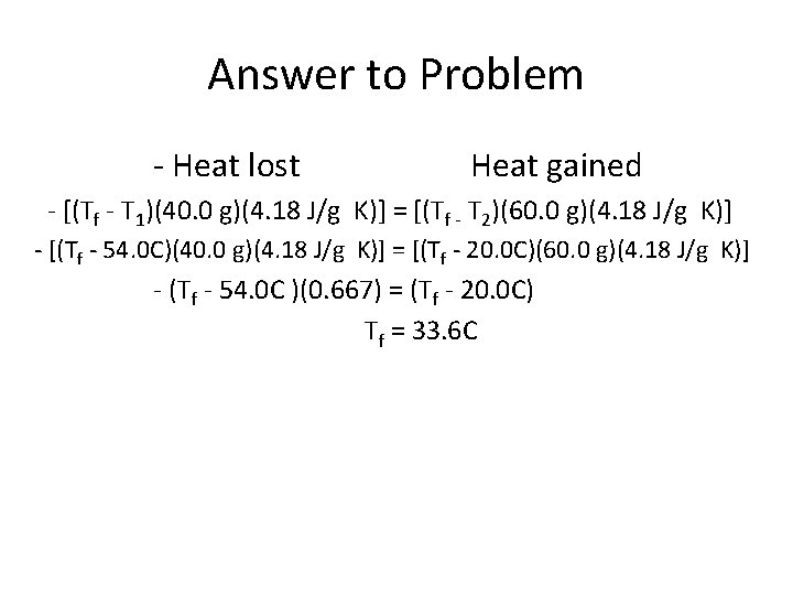 Answer to Problem - Heat lost Heat gained - [(Tf - T 1)(40. 0