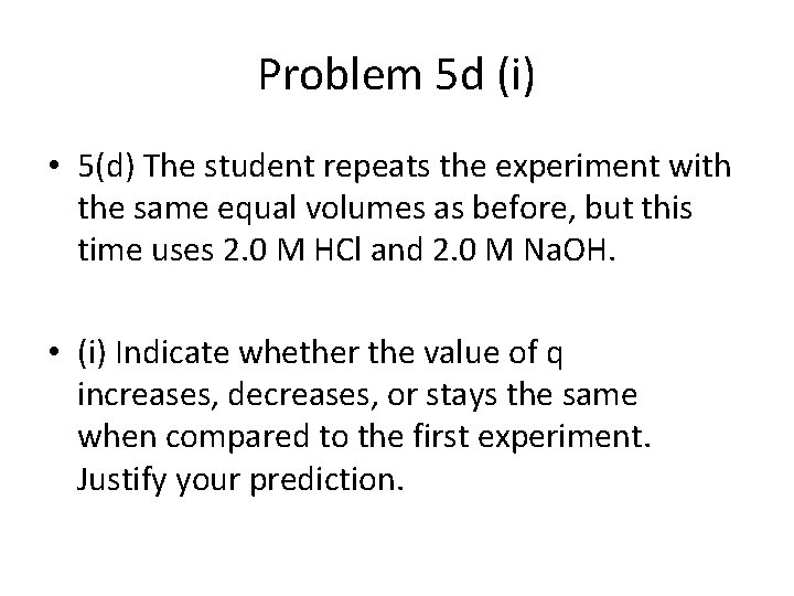 Problem 5 d (i) • 5(d) The student repeats the experiment with the same
