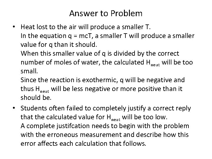 Answer to Problem • Heat lost to the air will produce a smaller T.