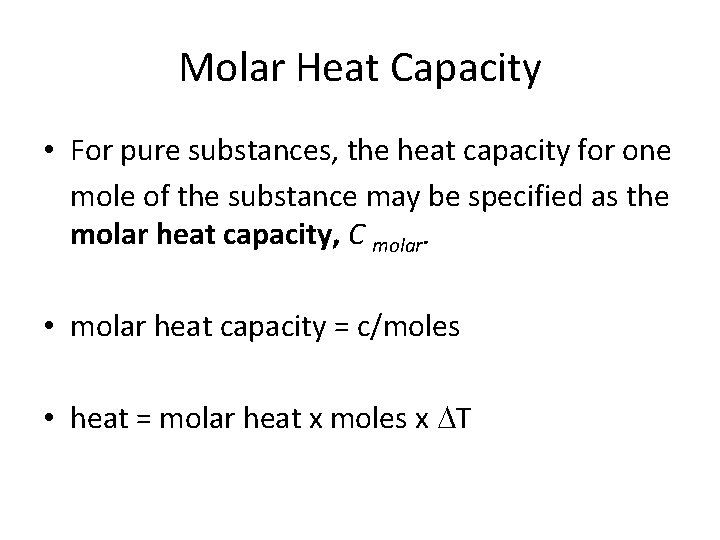 Molar Heat Capacity • For pure substances, the heat capacity for one mole of