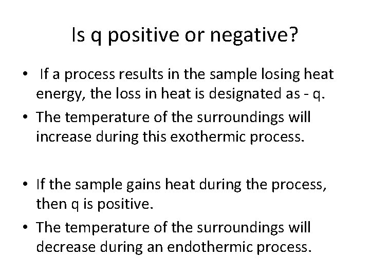 Is q positive or negative? • If a process results in the sample losing