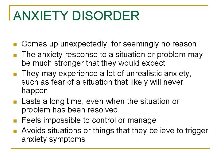 ANXIETY DISORDER n n n Comes up unexpectedly, for seemingly no reason The anxiety