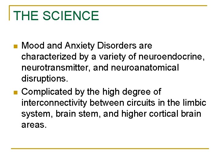 THE SCIENCE n n Mood and Anxiety Disorders are characterized by a variety of