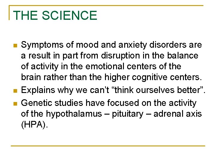 THE SCIENCE n n n Symptoms of mood anxiety disorders are a result in
