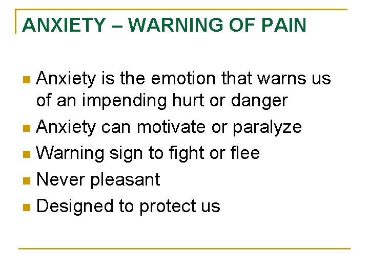 ANXIETY – WARNING OF PAIN Anxiety is the emotion that warns us of an