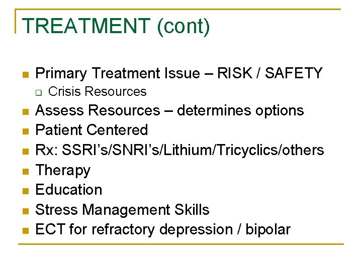 TREATMENT (cont) n Primary Treatment Issue – RISK / SAFETY q n n n