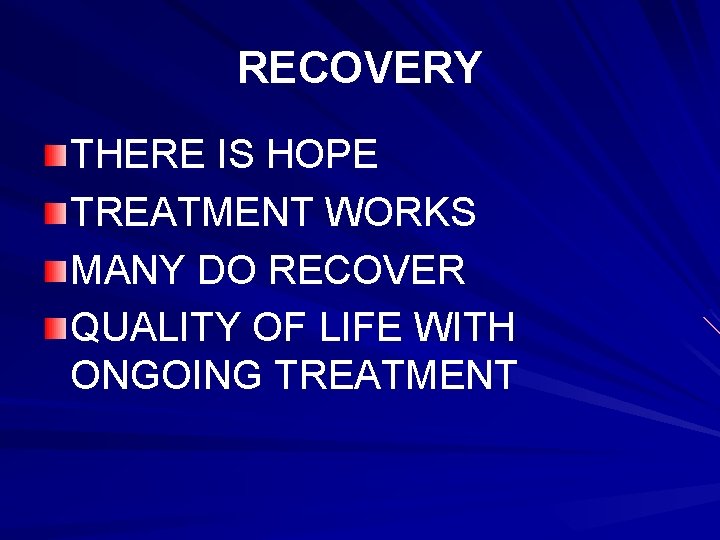 RECOVERY THERE IS HOPE TREATMENT WORKS MANY DO RECOVER QUALITY OF LIFE WITH ONGOING