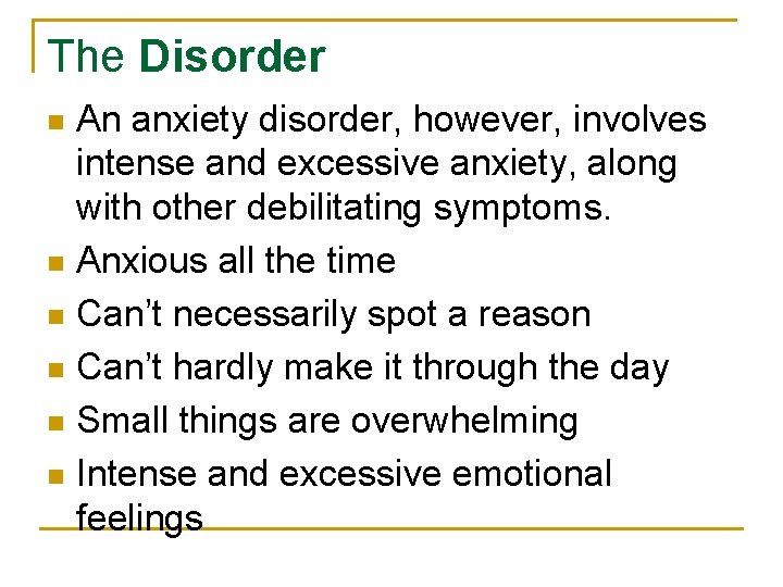 The Disorder An anxiety disorder, however, involves intense and excessive anxiety, along with other