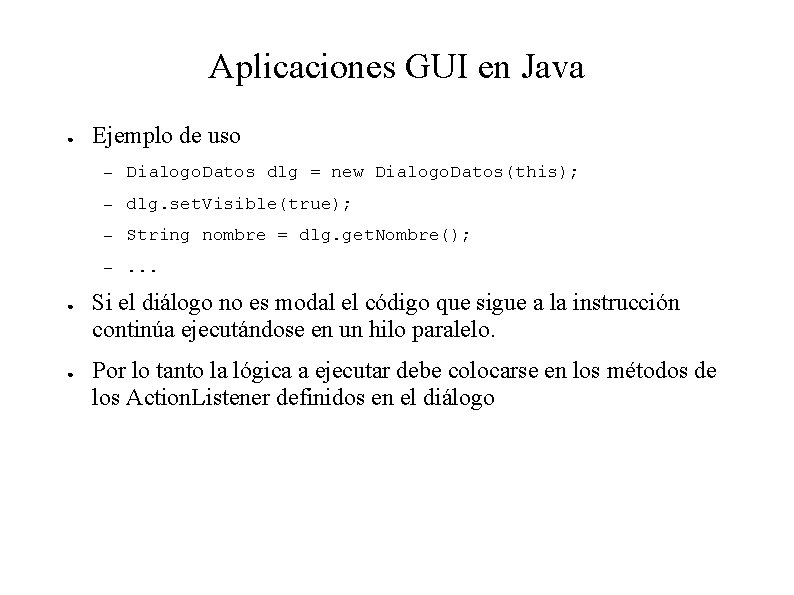 Aplicaciones GUI en Java ● ● ● Ejemplo de uso – Dialogo. Datos dlg
