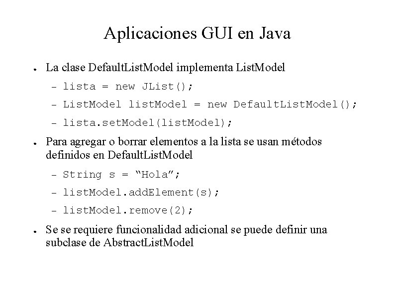 Aplicaciones GUI en Java ● ● ● La clase Default. List. Model implementa List.