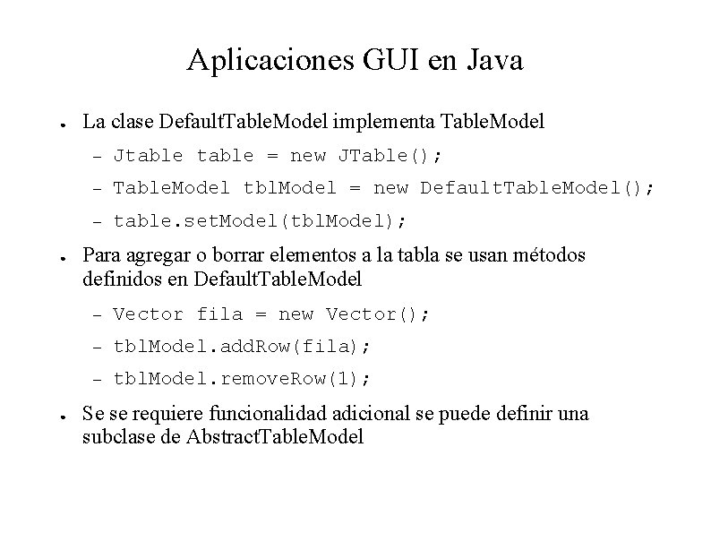 Aplicaciones GUI en Java ● ● ● La clase Default. Table. Model implementa Table.