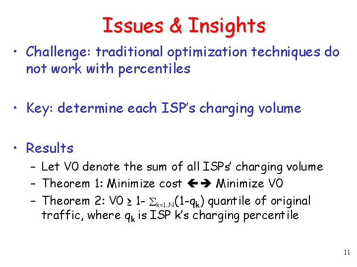 Issues & Insights • Challenge: traditional optimization techniques do not work with percentiles •