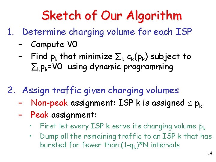 Sketch of Our Algorithm 1. Determine charging volume for each ISP – – Compute