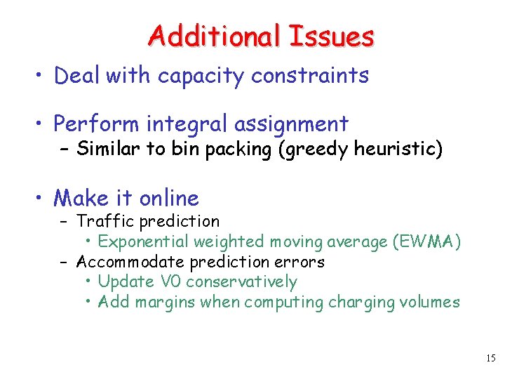 Additional Issues • Deal with capacity constraints • Perform integral assignment – Similar to