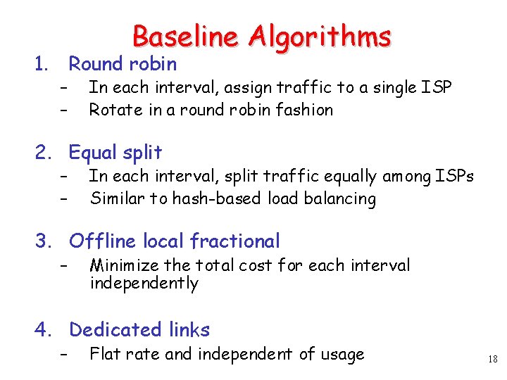 Baseline Algorithms 1. Round robin – – In each interval, assign traffic to a