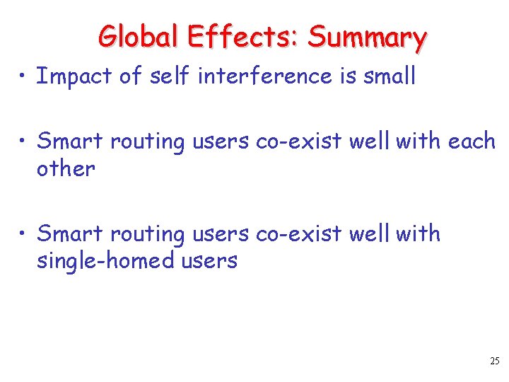 Global Effects: Summary • Impact of self interference is small • Smart routing users
