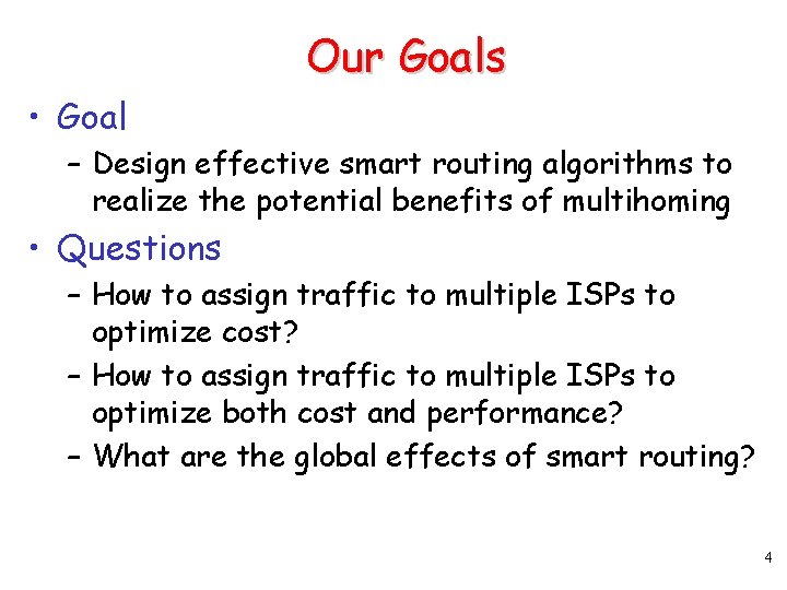 Our Goals • Goal – Design effective smart routing algorithms to realize the potential