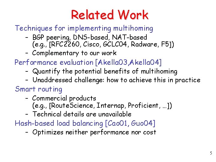 Related Work Techniques for implementing multihoming – BGP peering, DNS-based, NAT-based (e. g. ,