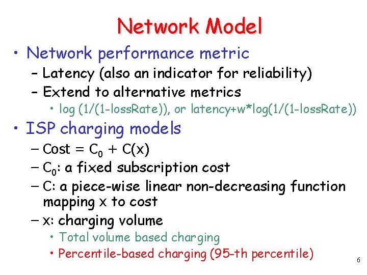 Network Model • Network performance metric – Latency (also an indicator for reliability) –