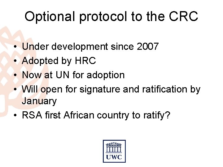Optional protocol to the CRC • • Under development since 2007 Adopted by HRC