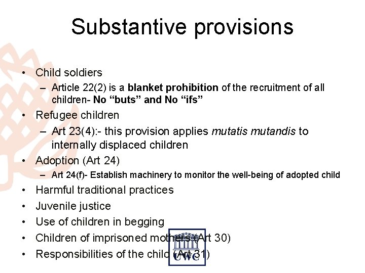 Substantive provisions • Child soldiers – Article 22(2) is a blanket prohibition of the