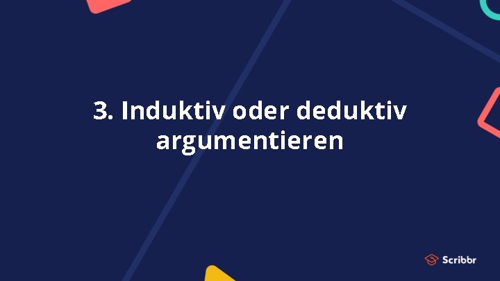 3. Induktiv oder deduktiv argumentieren 