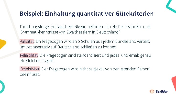 Beispiel: Einhaltung quantitativer Gütekriterien Forschungsfrage: Auf welchem Niveau befinden sich die Rechtschreib- und Grammatikkenntnisse