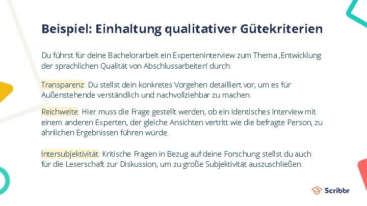 Beispiel: Einhaltung qualitativer Gütekriterien Du führst für deine Bachelorarbeit ein Experteninterview zum Thema ‚Entwicklung