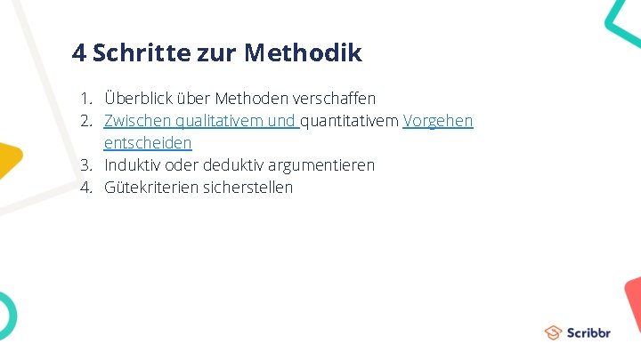 4 Schritte zur Methodik 1. Überblick über Methoden verschaffen 2. Zwischen qualitativem und quantitativem