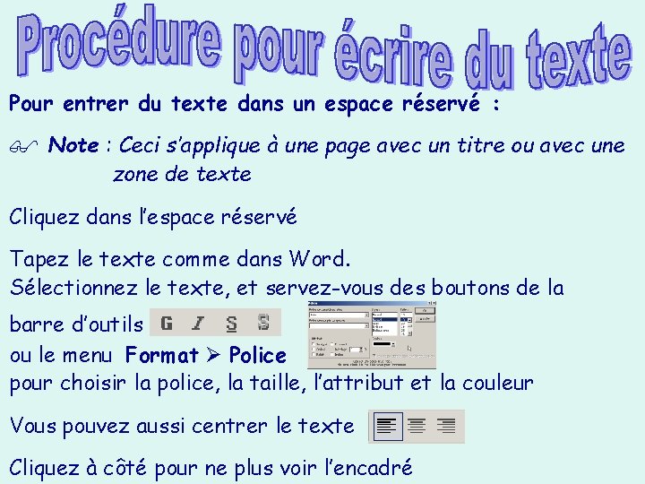 Pour entrer du texte dans un espace réservé : Note : Ceci s’applique à