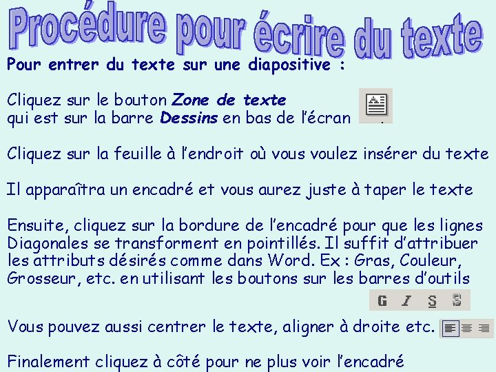 Pour entrer du texte sur une diapositive : Cliquez sur le bouton Zone de