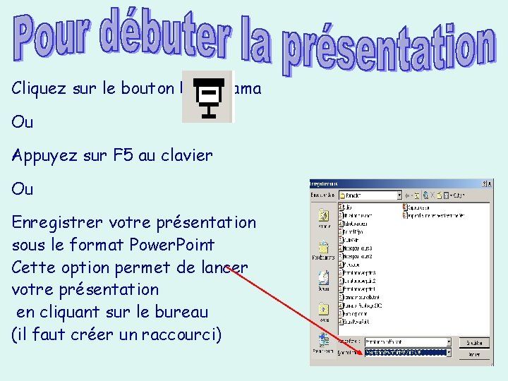 Cliquez sur le bouton Diaporama Ou Appuyez sur F 5 au clavier Ou Enregistrer