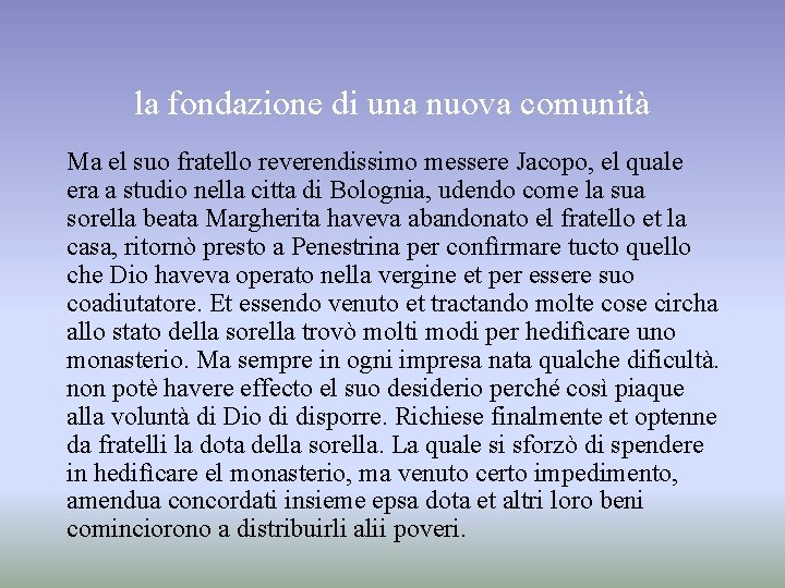 la fondazione di una nuova comunità Ma el suo fratello reverendissimo messere Jacopo, el