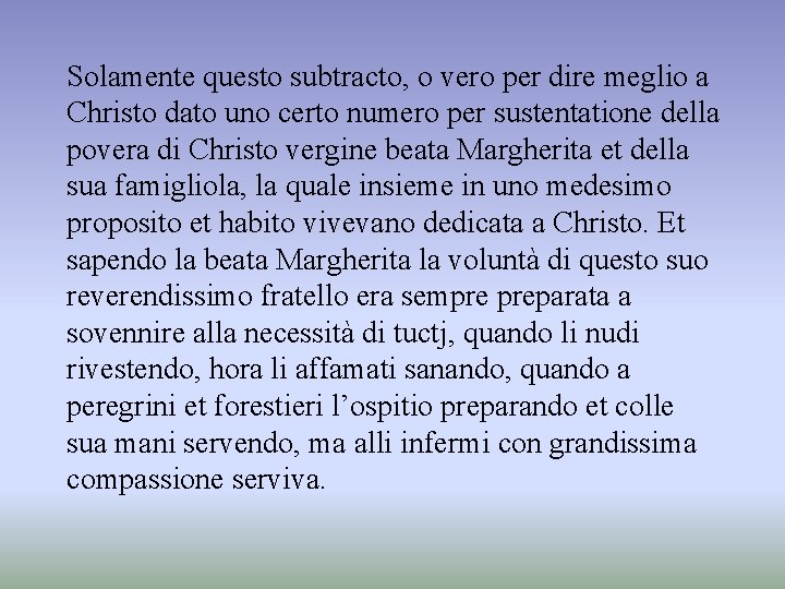 Solamente questo subtracto, o vero per dire meglio a Christo dato uno certo numero