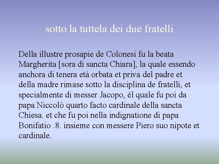 sotto la tuttela dei due fratelli Della illustre prosapie de Colonesi fu la beata