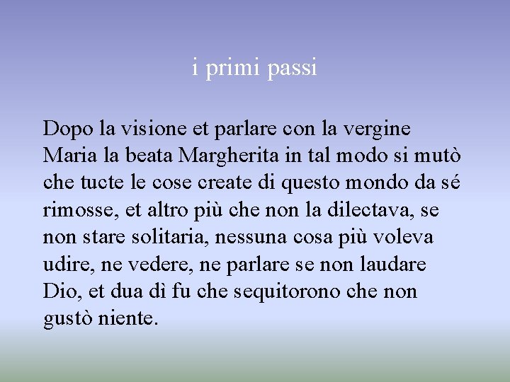 i primi passi Dopo la visione et parlare con la vergine Maria la beata