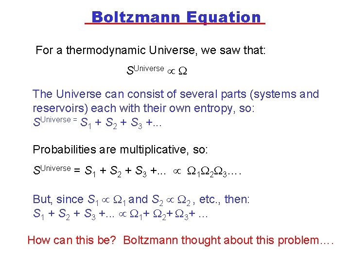 Boltzmann Equation For a thermodynamic Universe, we saw that: SUniverse The Universe can consist