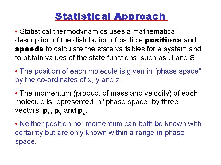 Statistical Approach • Statistical thermodynamics uses a mathematical description of the distribution of particle