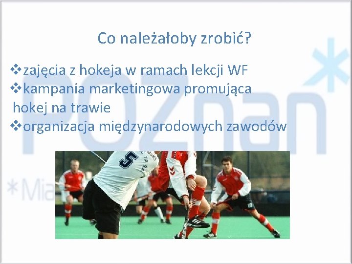 Co należałoby zrobić? vzajęcia z hokeja w ramach lekcji WF vkampania marketingowa promująca hokej