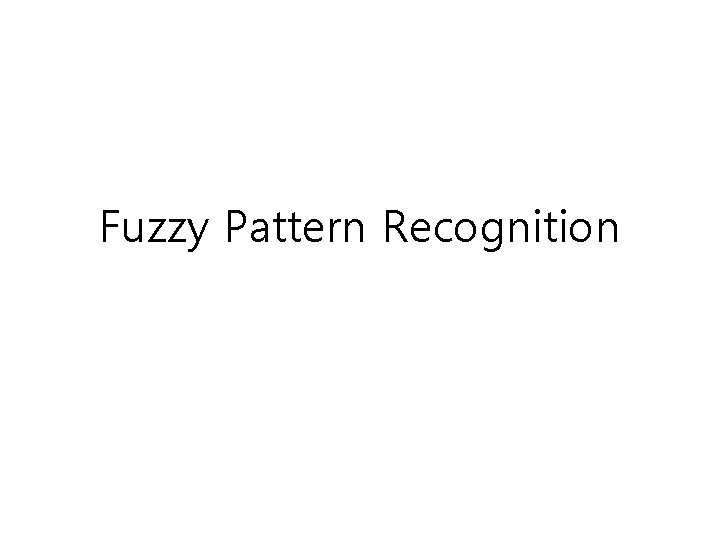 Fuzzy Pattern Recognition 